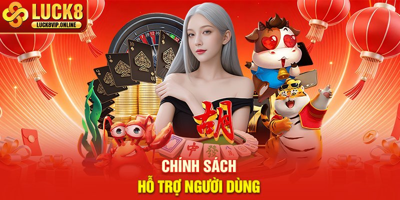 Chính Sách Hỗ Trợ Người Dùng Giới Thiệu Luck8