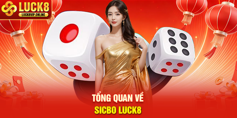 Tổng Quan Về Sicbo Luck8