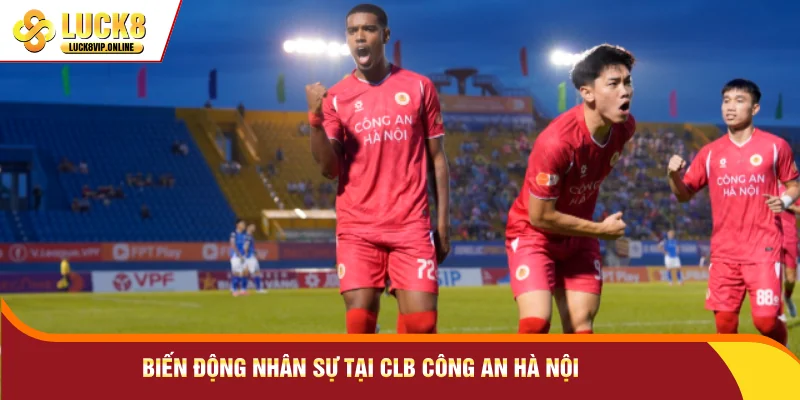 Biến động nhân sự tại CLB Công An Hà Nội