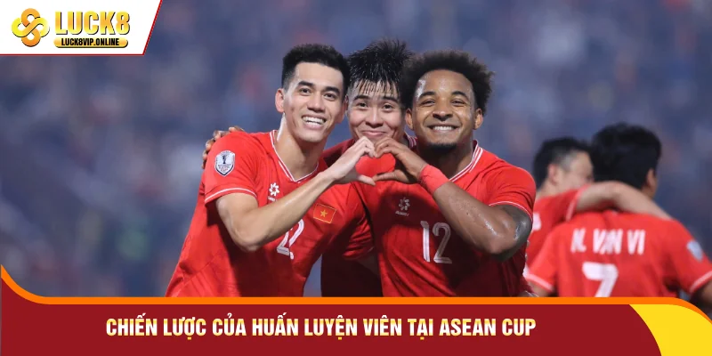 Chiến lược của huấn luyện viên tại ASEAN Cup
