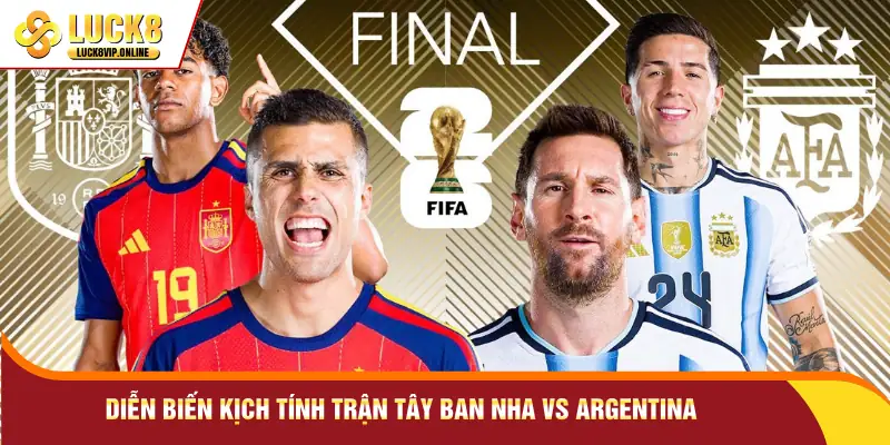 Diễn biến kịch tính trận Tây Ban Nha vs Argentina