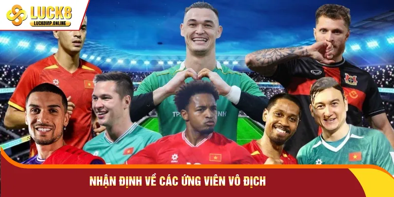 Nhận định về các ứng viên vô địch